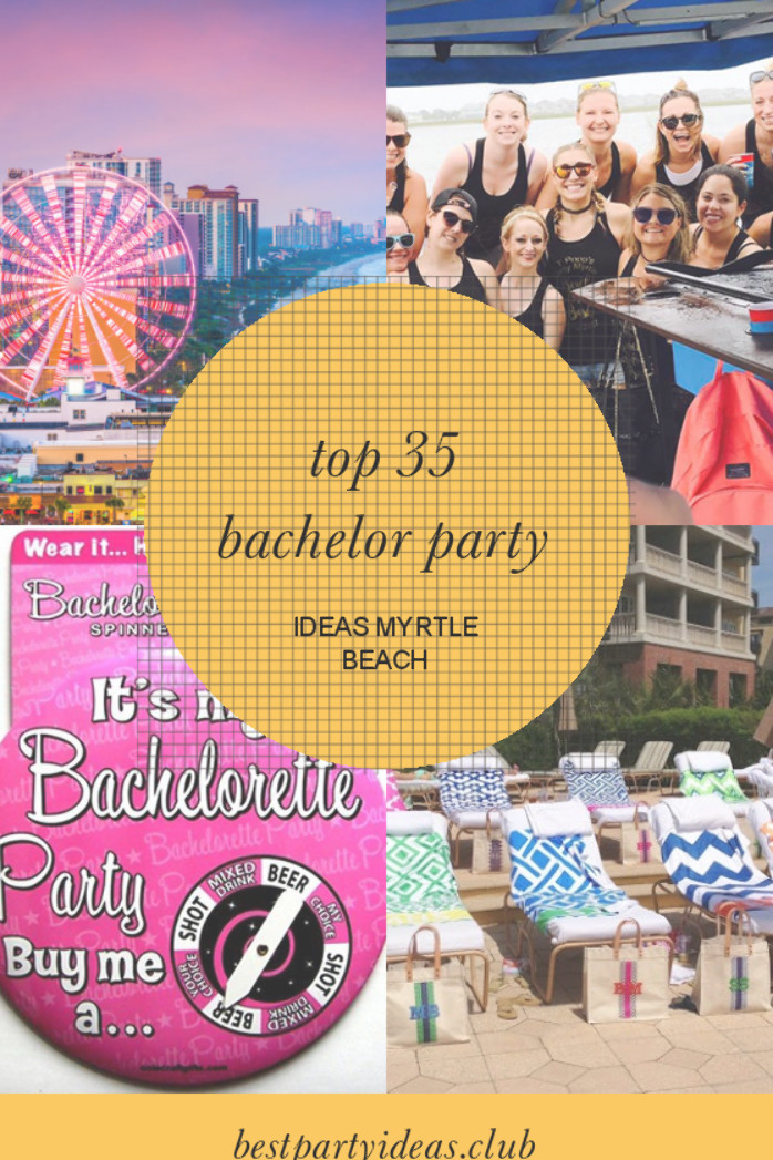 Bachelor Party Ideas Myrtle Beach
 Are you looking for an article about Top 35 Bachelor Party