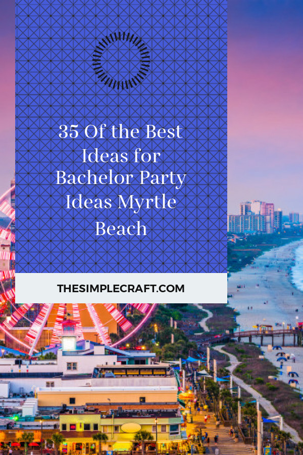 Bachelor Party Ideas Myrtle Beach
 35 the Best Ideas for Bachelor Party Ideas Myrtle Beach