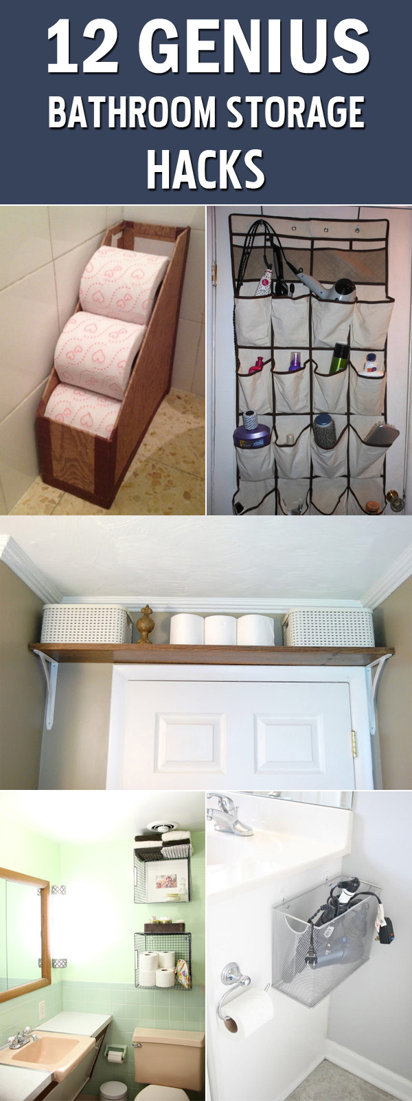 Bathroom Storage Hacks
 12 Genius Bathroom Storage Hacks