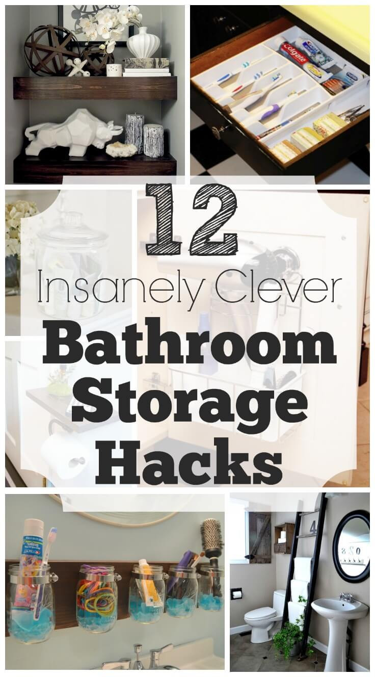 Bathroom Storage Hacks
 12 Insanely Clever Bathroom Storage Hacks