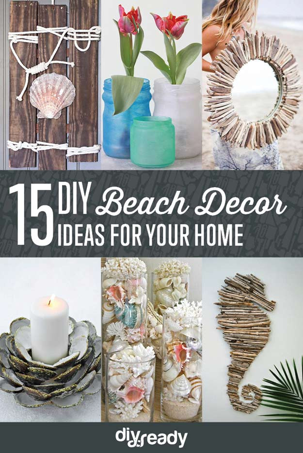 Beach Decor DIY
 15 DIY Beach Decor Ideas DIY Ready