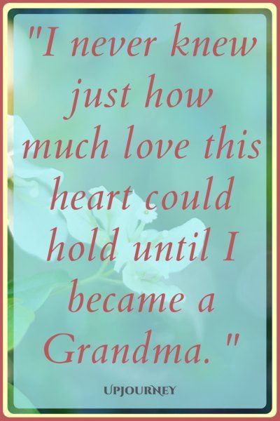 Being A Grandmother Quotes
 50 [GREAT] Grandma Quotes