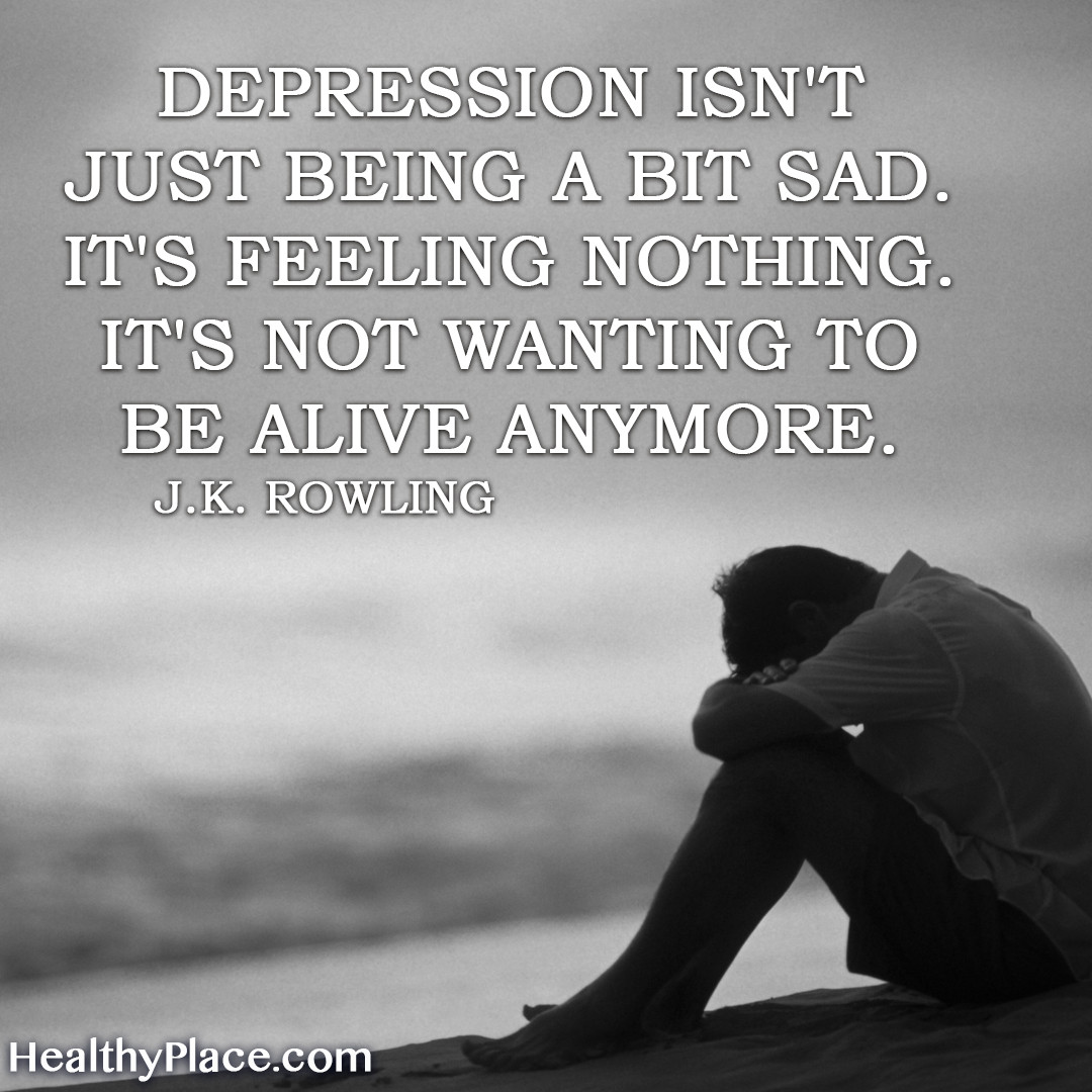 Being Sad Quotes
 Depression Quotes and Sayings About Depression