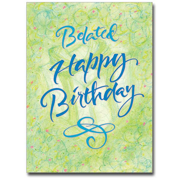 Belated Birthday Cards
 42 Best Belated Birthday Greeting Card