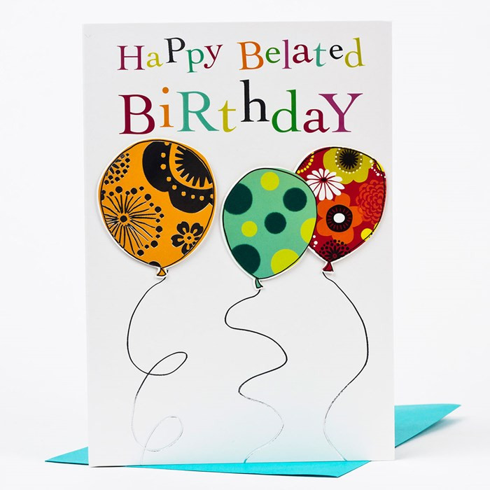 Belated Birthday Cards
 Belated Birthday Card Patterned Balloons ly 99p