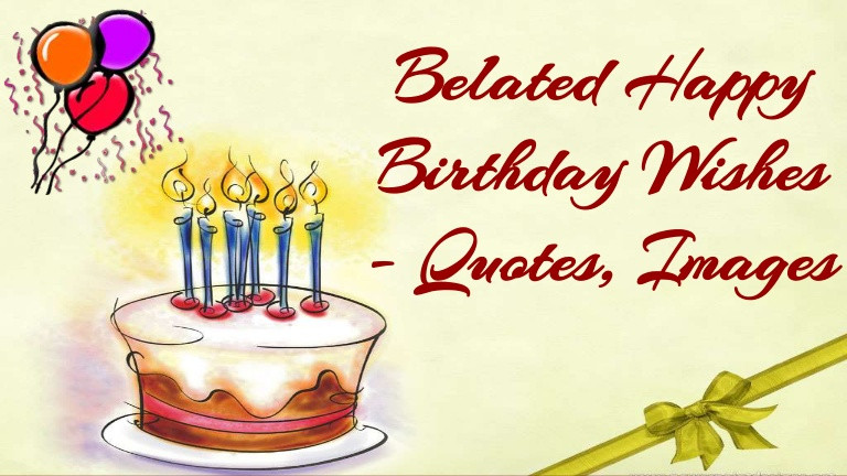 Belated Birthday Wishes Images
 Belated Happy Birthday Wishes Quotes