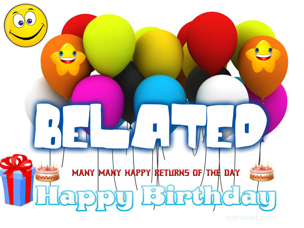 Belated Birthday Wishes Images
 Belated happy birthday wishes So IT