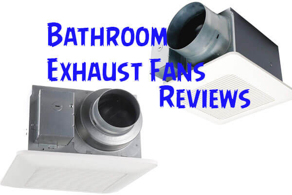 Best Bathroom Exhaust Fan Reviews
 Best Bathroom Exhaust Fans Top Rated Extraction Fans