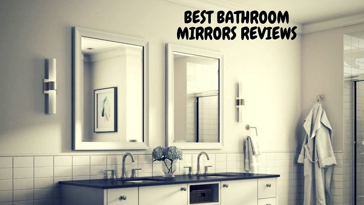 Best Bathroom Mirrors
 7 Best Bathroom Mirror Reviews in 2020