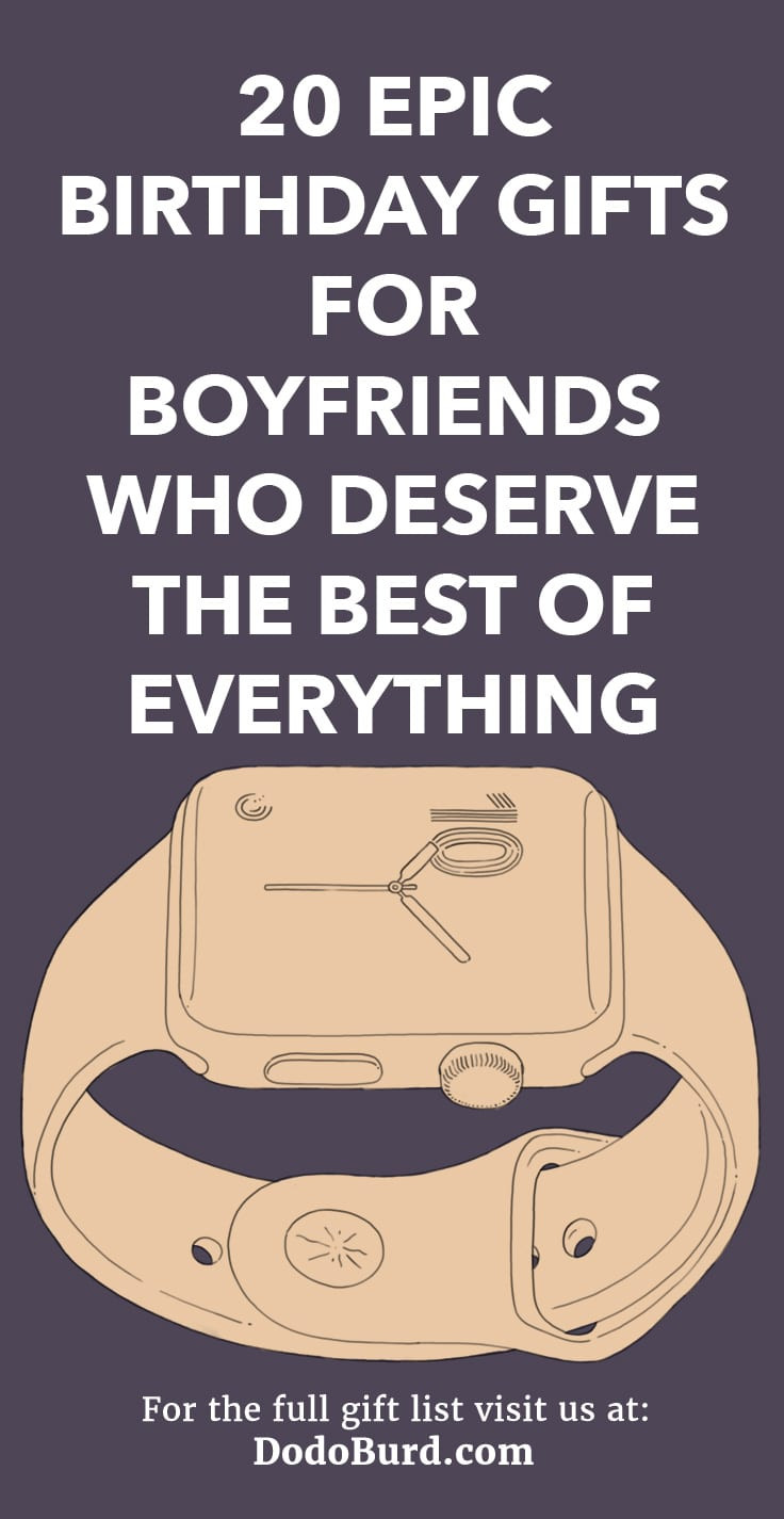 Best Birthday Gifts For Boyfriend
 20 Epic Birthday Gifts for Boyfriends Who Deserve the Best