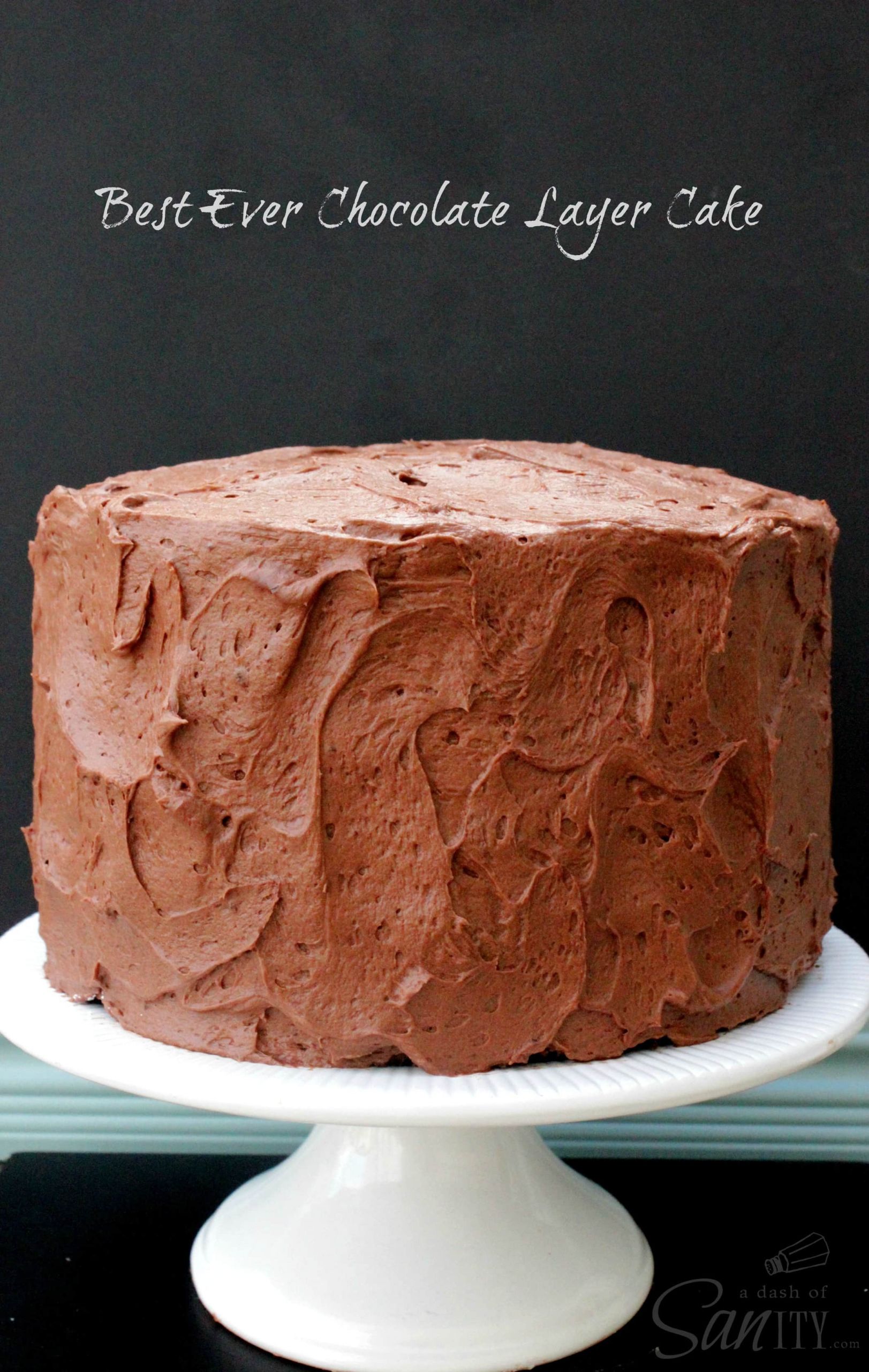 Best Chocolate Layer Cake
 Best Ever Chocolate Layer Cake A Dash of Sanity