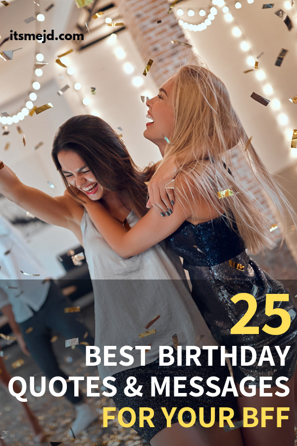 Best Friend Quotes Birthday
 25 Best Birthday Wishes Quotes And Messages For Your