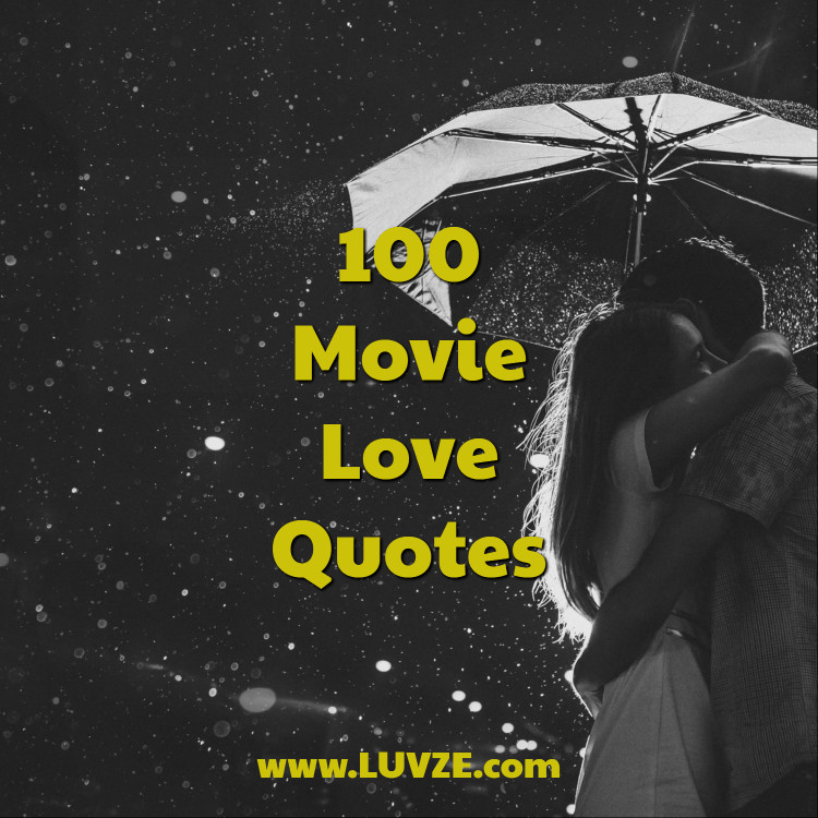 Best Movie Quote About Love
 Movie Love Quotes 100 Romantic Quotes From Famous Movies