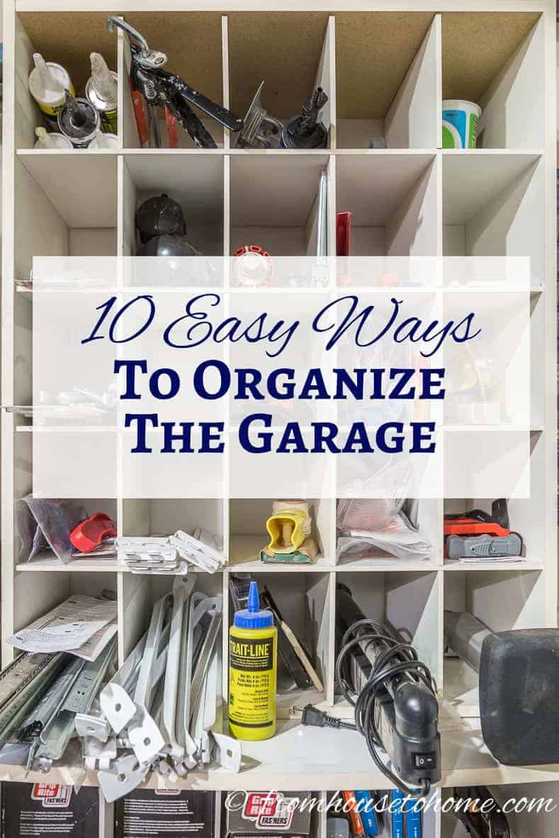 Best Way To Organize Garage
 10 Easy Ways To Organize The Garage