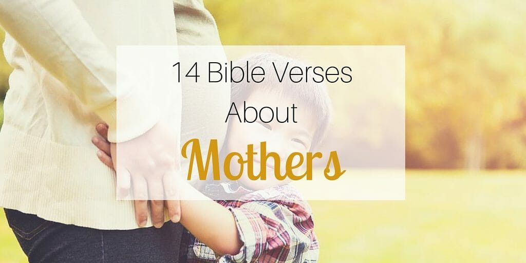 Biblical Quotes About Mothers
 14 Bible Verses About Mothers