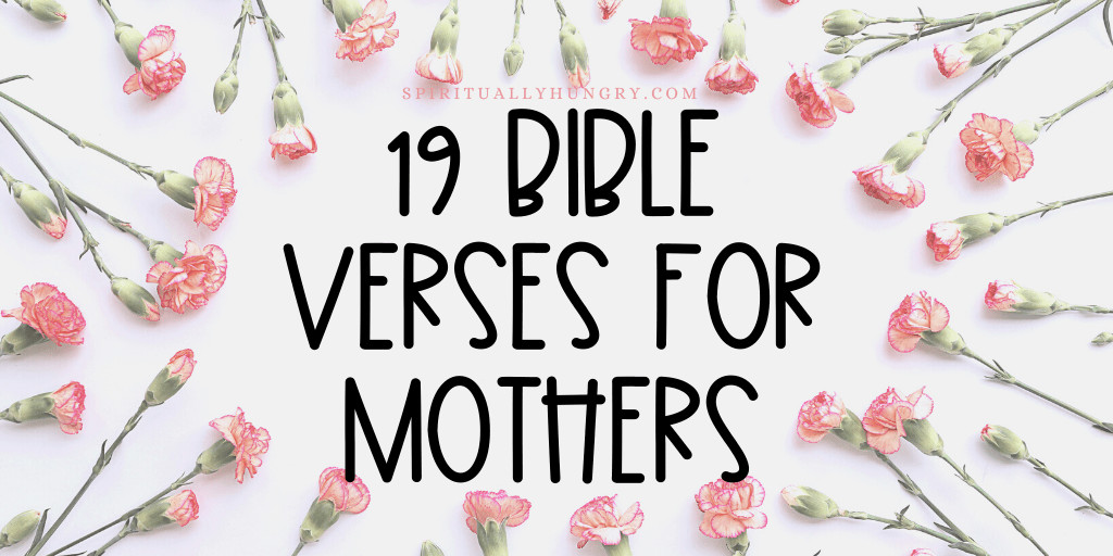 Biblical Quotes About Mothers
 Encouraging Bible Verses For Mothers Spiritually Hungry