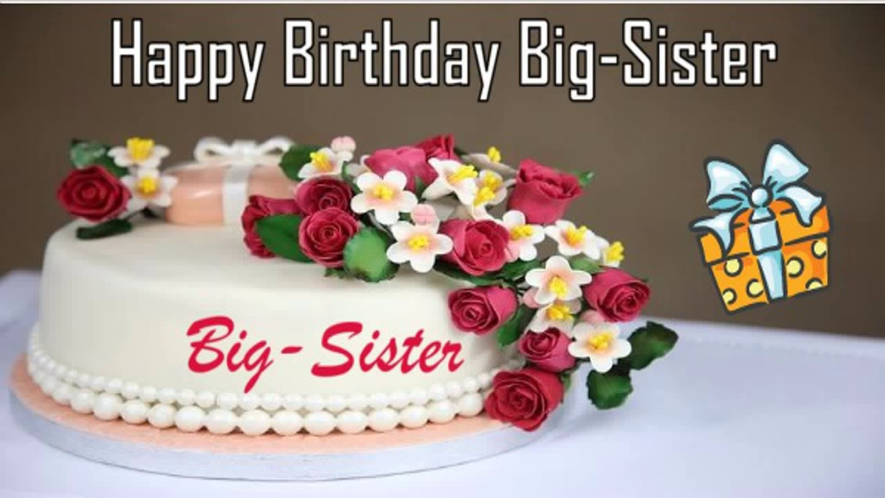Big Sister Birthday Wishes
 Happy Birthday Big Sister Image Wishes