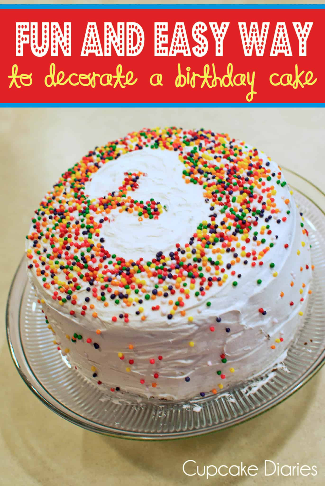 Birthday Cake Decor
 Fun and Easy Way to Decorate a Birthday Cake Cupcake Diaries