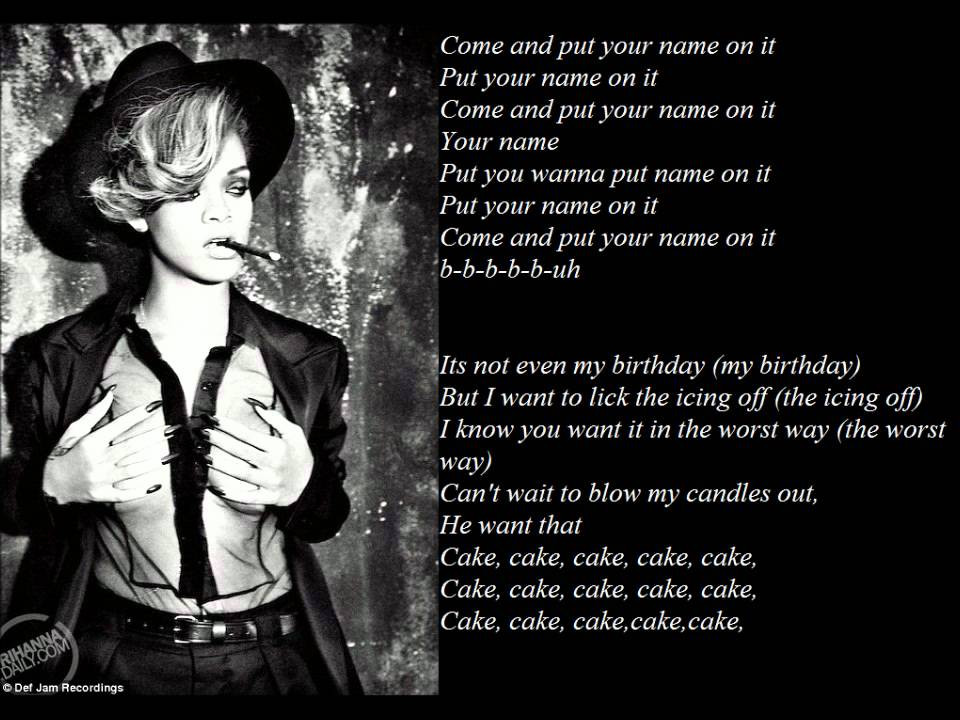 Birthday Cake Lyrics
 Rihanna Birthday Cake Lyrics