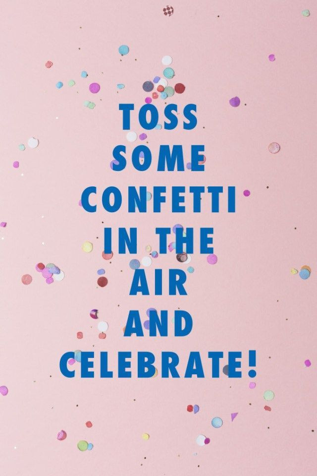 Birthday Celebration Quotes
 11 best images about Confetti quotes on Pinterest