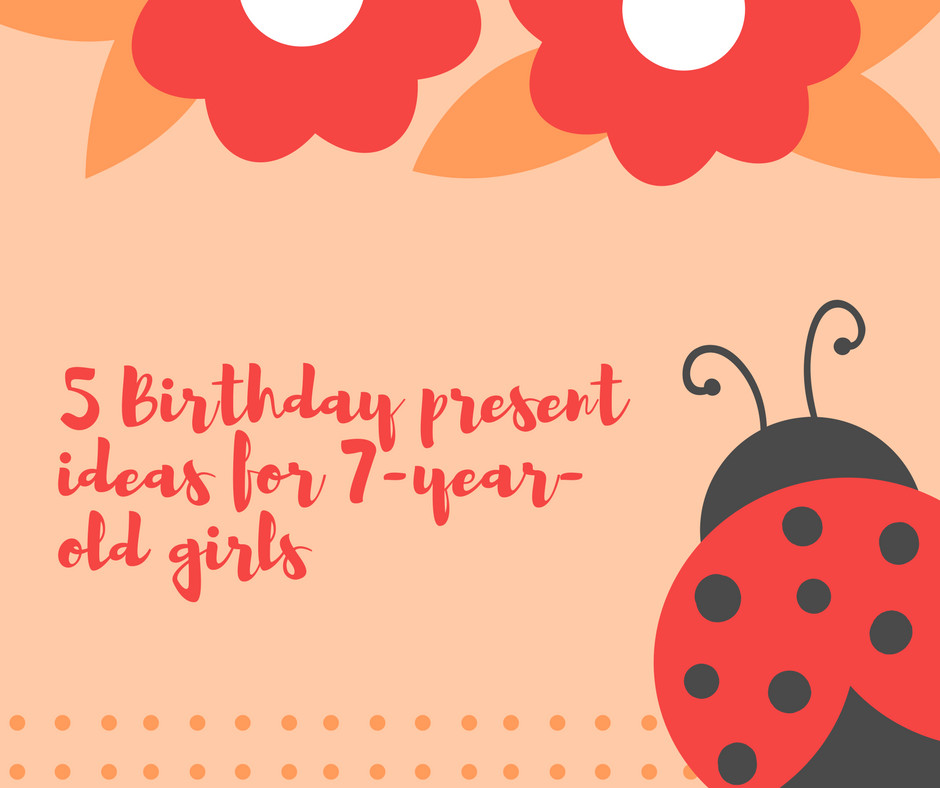 Birthday Gift Ideas For 7 Year Girl
 5 Birthday Present Gifts for 7 Year Old Girls Toys and