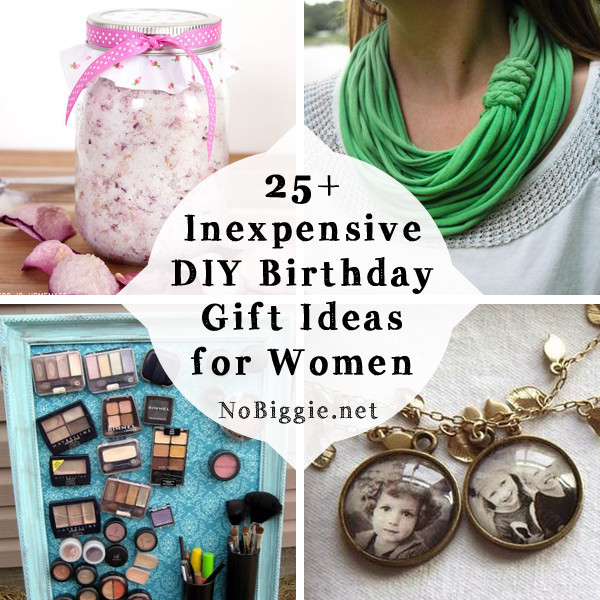 Birthday Gift Ideas For A Woman
 25 Inexpensive DIY Birthday Gift Ideas for Women