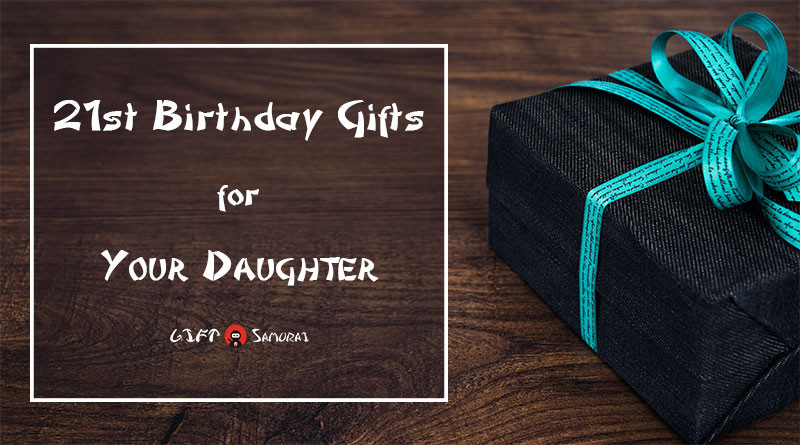 Birthday Gift Ideas For Daughter Turning 21
 Best 21st Birthday Gift Ideas for Your Daughter 2017