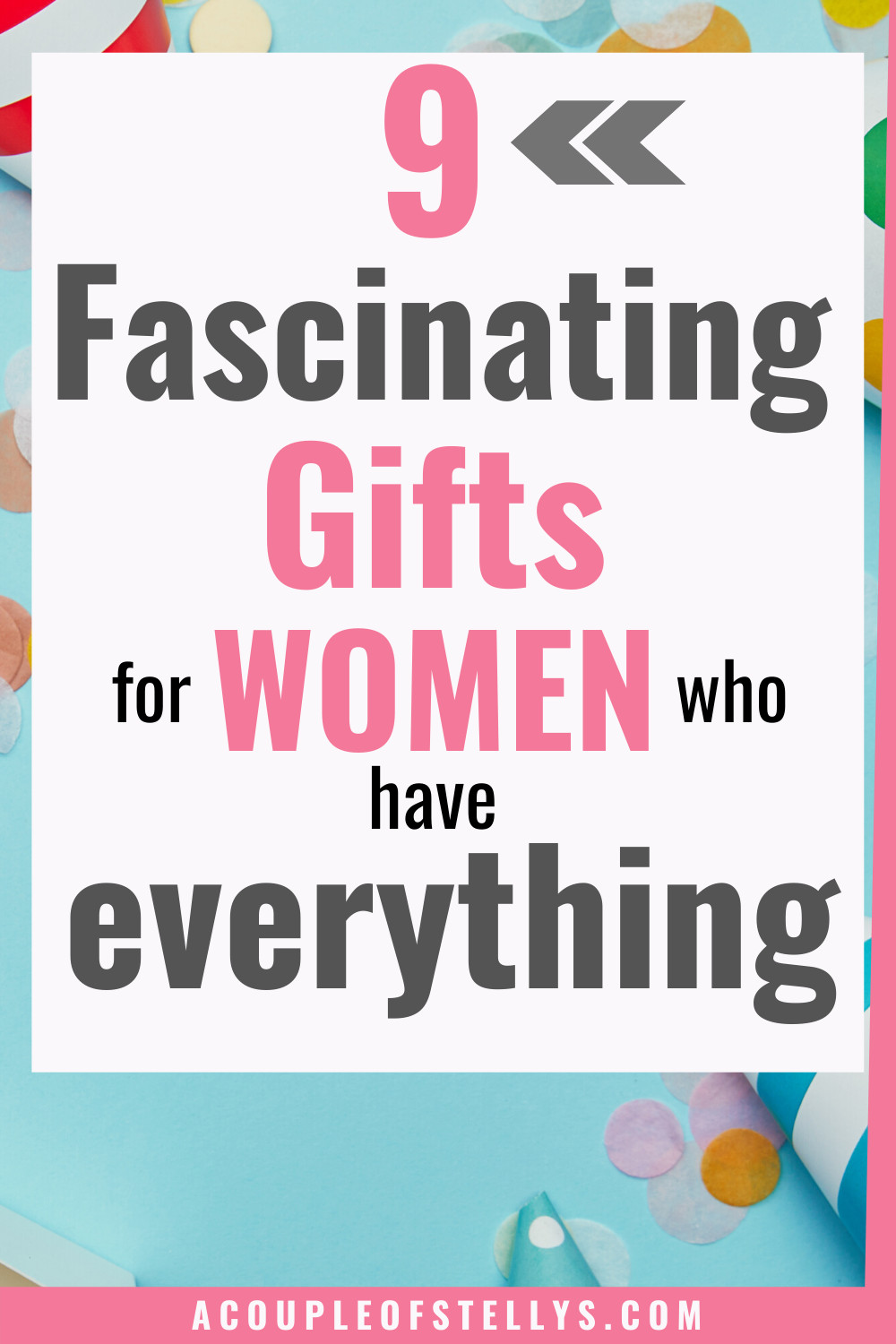 Birthday Gift Ideas For The Woman Who Has Everything
 9 Fascinating Gifts for the Woman Who Has Everything in