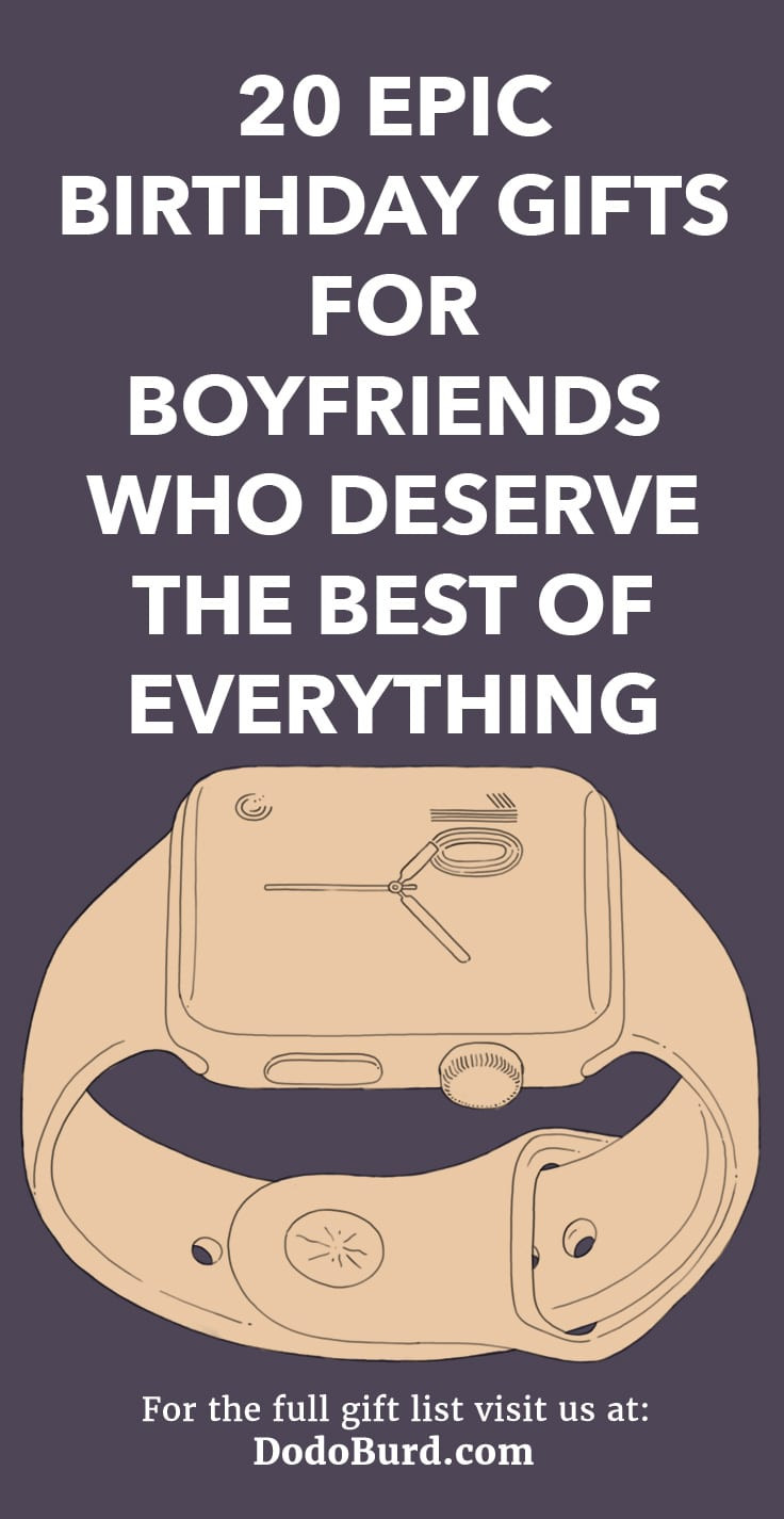 Birthday Gifts For Boyfriends
 20 Epic Birthday Gifts for Boyfriends Who Deserve the Best