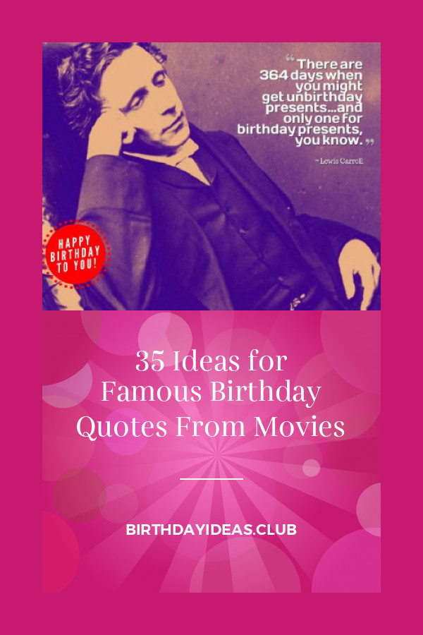 Birthday Movie Quotes
 35 Ideas for Famous Birthday Quotes From Movies With