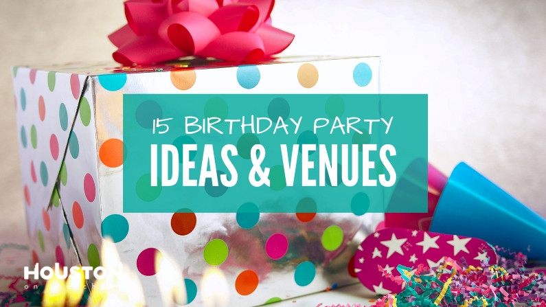 Birthday Party Places Houston
 15 Great Kids Birthday Party Ideas & Venues in Houston