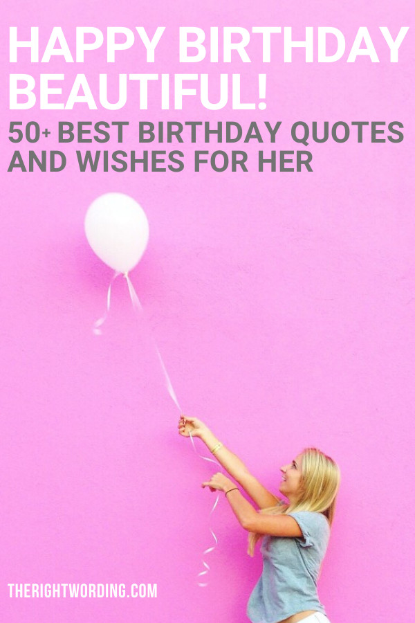 Birthday Quotes For Her
 Happy Birthday Beautiful 50 Best Birthday Quotes And