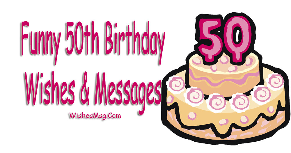 Birthday Wishes 50th
 Funny 50th Birthday Wishes Messages and Quotes WishesMsg