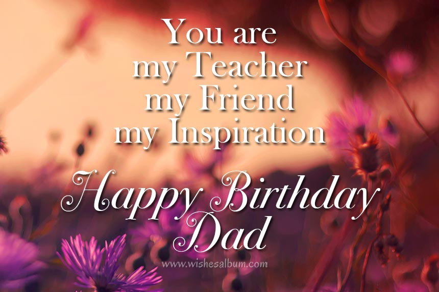 Birthday Wishes Dad
 40 Sweet Birthday Wishes For Father Happy Birthday Dad