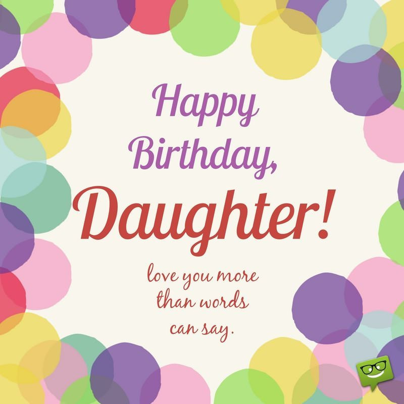 Birthday Wishes Daughter
 Always our Girl