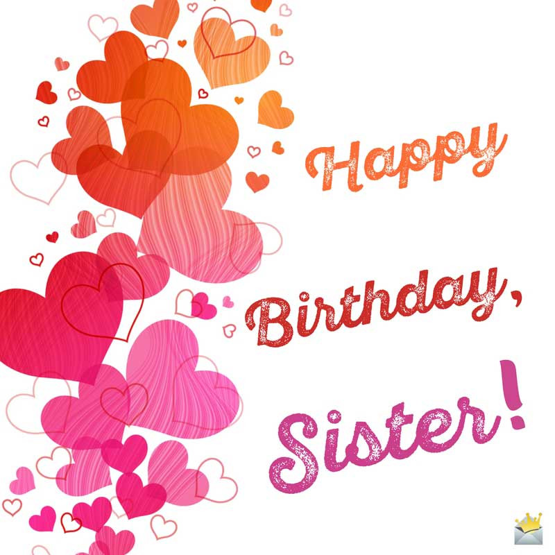 Birthday Wishes For Sister
 Happy Birthday Sister