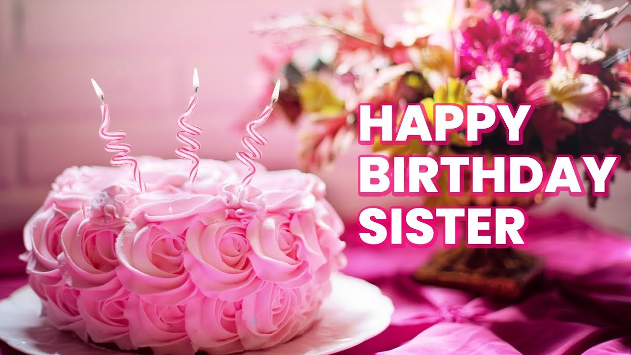Birthday Wishes For Sister
 Happy Birthday Sister Birthday Wishes for sister free