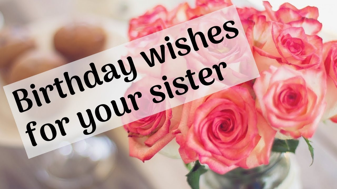 Birthday Wishes For Sister
 Birthday wishes for sister Birthday message for sister
