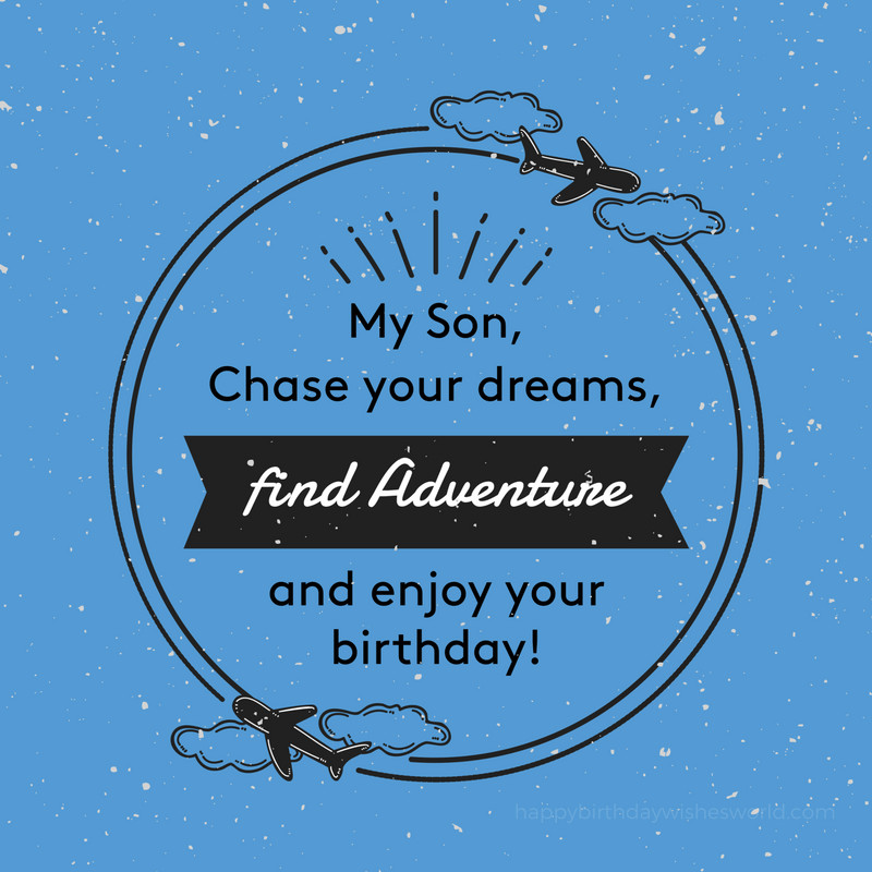 Birthday Wishes For Your Son
 120 Birthday wishes for your Son Lots of ways to say