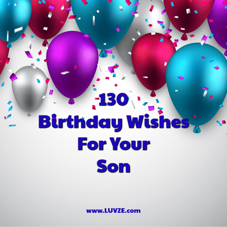 Birthday Wishes For Your Son
 130 Happy Birthday Wishes For Sons With Beautiful