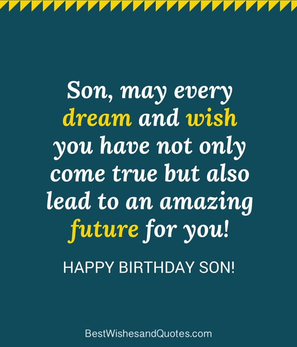 Birthday Wishes Quotes For Son
 35 Unique and Amazing ways to say "Happy Birthday Son"