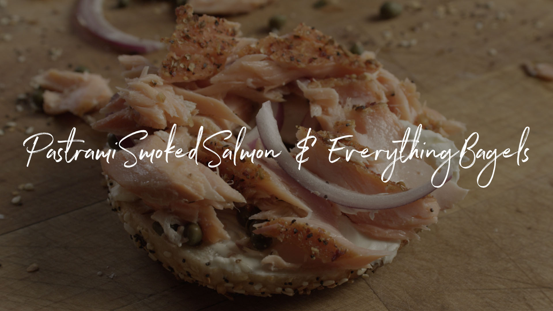 Brined Salmon Served On Bagels
 Pastrami Smoked Salmon & Everything Bagels