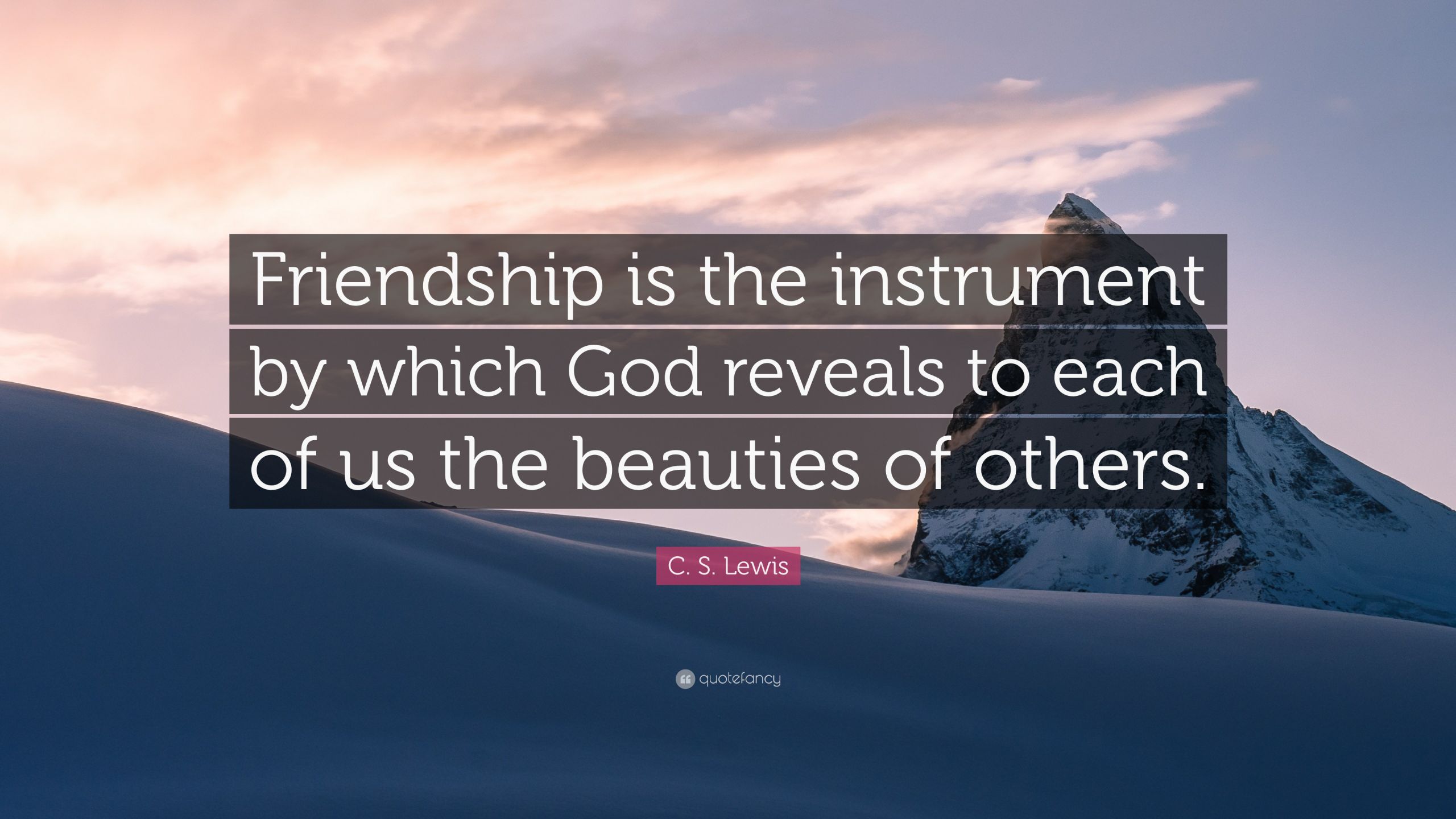 C.S.Lewis Quote On Friendship
 C S Lewis Quote “Friendship is the instrument by which