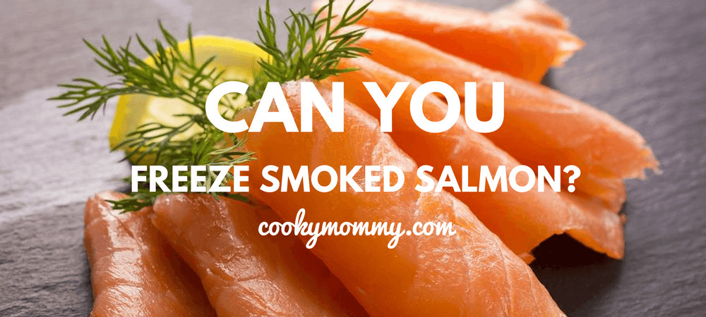 Can Smoked Salmon Be Frozen
 Can You Freeze Smoked Salmon