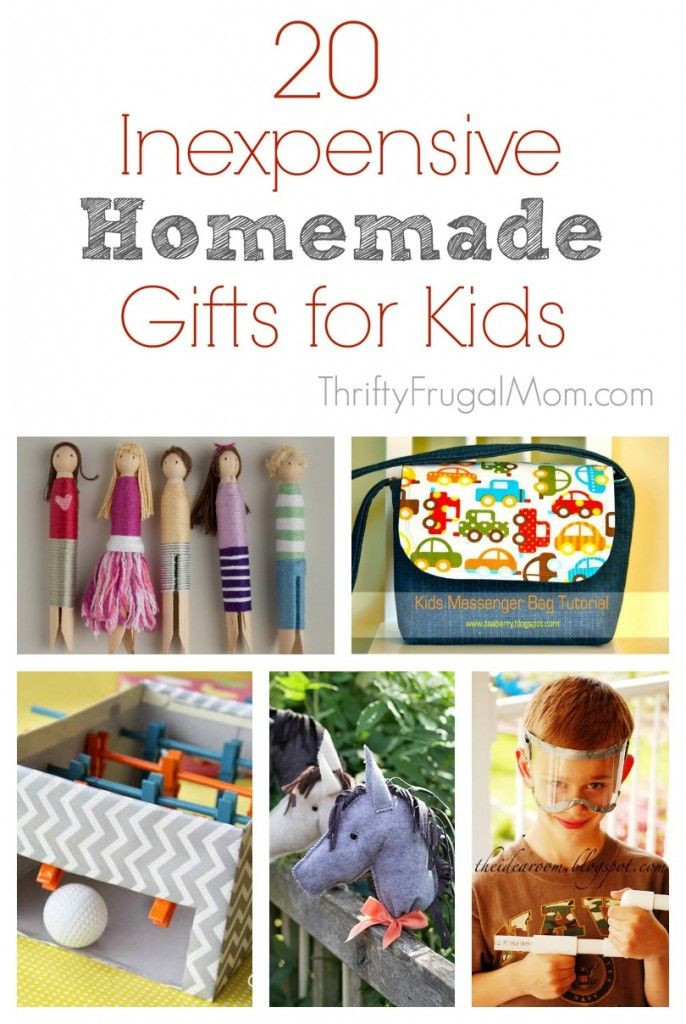 Cheap Gifts For Kids
 20 Inexpensive Homemade Gifts for Kids