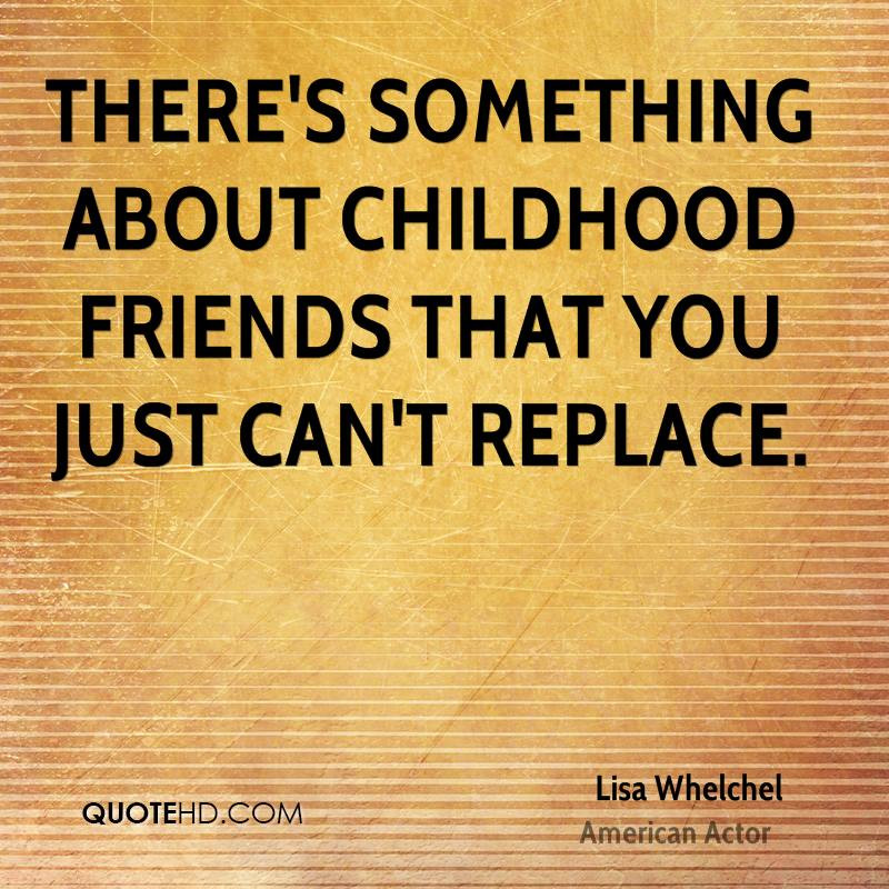 Childhood Friendship Quotes
 Lisa Whelchel Quotes