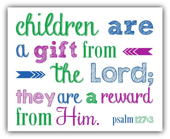 Children Gifts From God
 Children are a GIFT from the Lord PSALM 127 3 Christian Wall