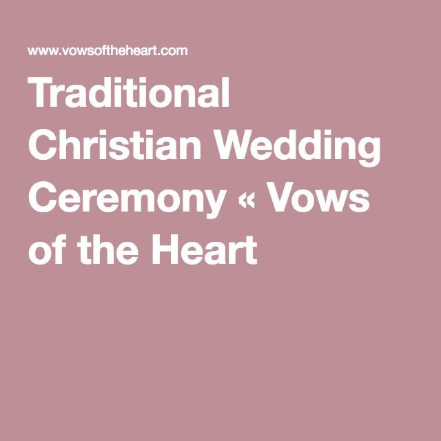 Christian Wedding Vows Traditional
 Traditional Christian Wedding Ceremony Vows of the Heart