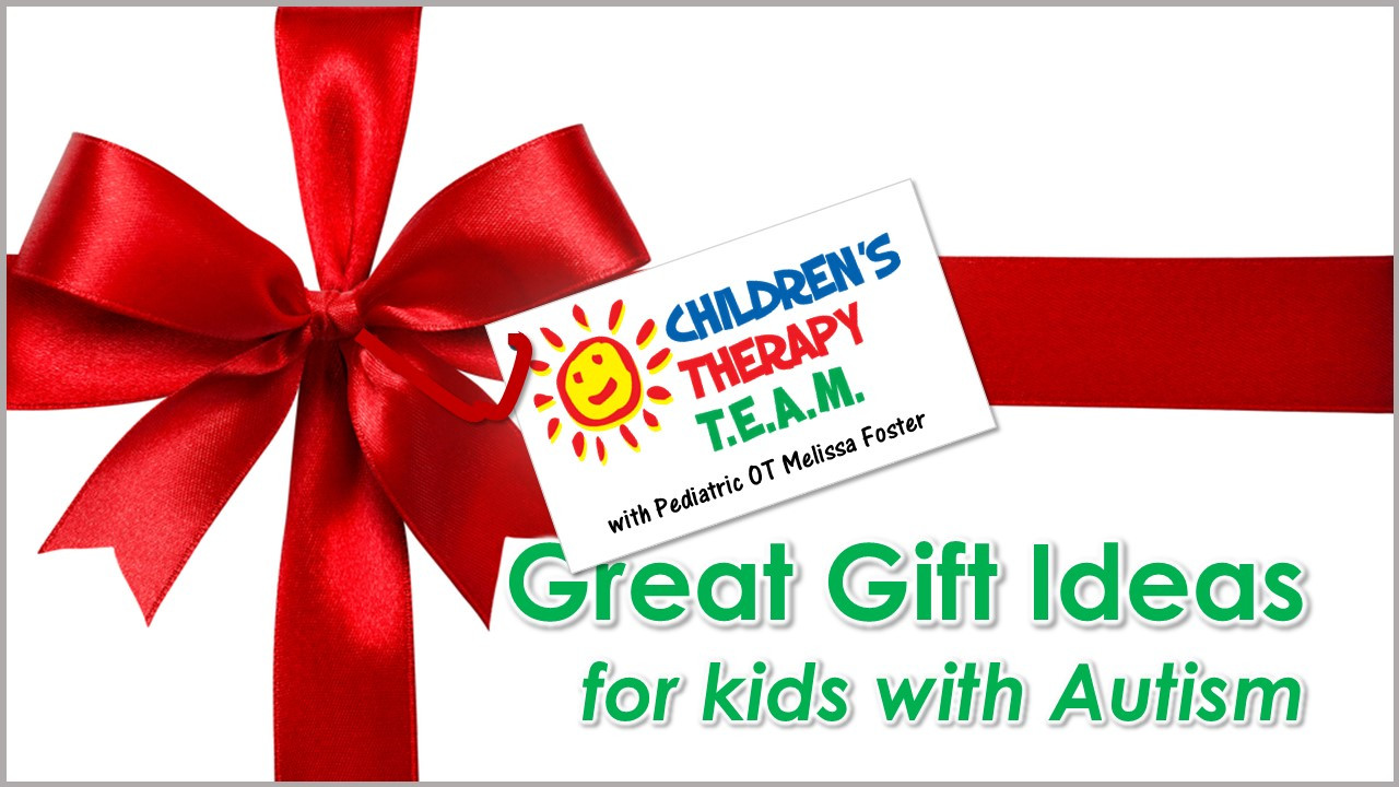 Christmas Gift For Child With Autism
 Children s Therapy TEAM BLOG Christmas Gift Ideas for