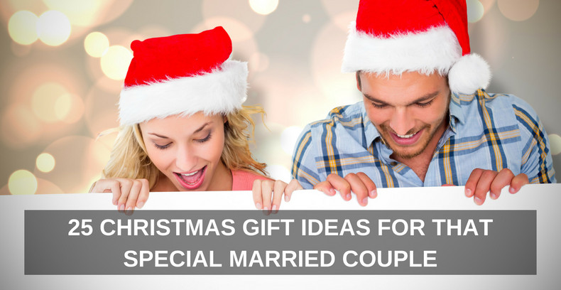 Christmas Gift Ideas For Couple
 25 CHRISTMAS GIFT IDEAS FOR THAT SPECIAL MARRIED COUPLE